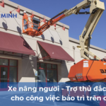 Xe nâng người – Trợ thủ đắc lực cho công việc bảo trì trên cao