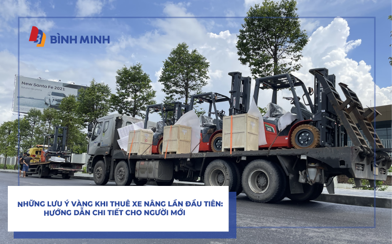 Những Lưu Ý Vàng Khi Thuê Xe Nâng Lần Đầu Tiên