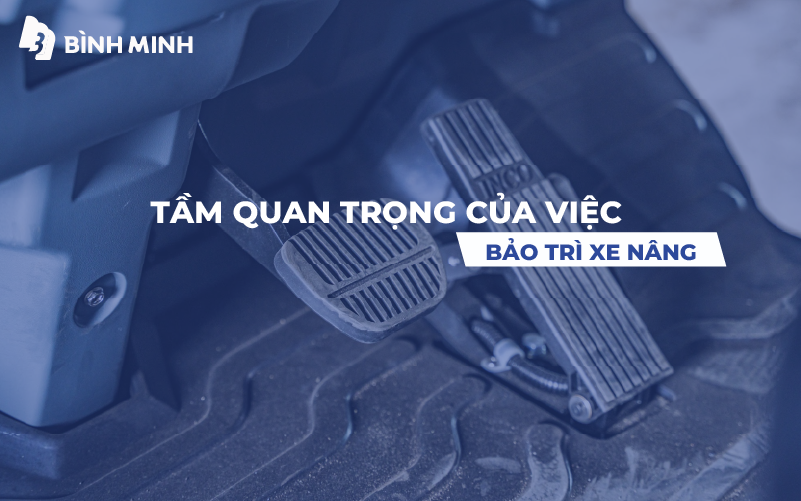 6 Cách Bảo Trì Xe Nâng Đúng Cách