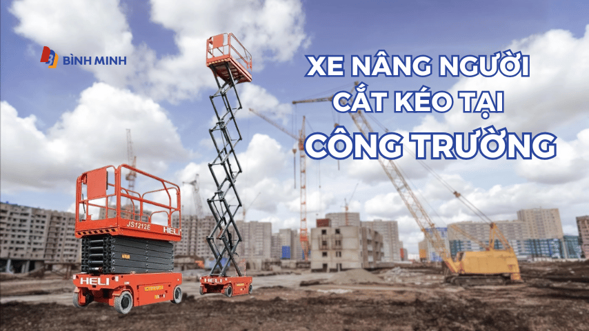 Xe nâng người cắt kéo tại công trường