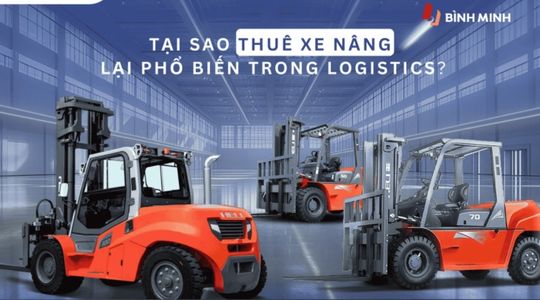 Tại sao thuê xe nâng lại phổ biến trong logistics